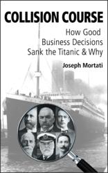 New Book Describes How Good Business Decisions Sank the Titanic and Why
